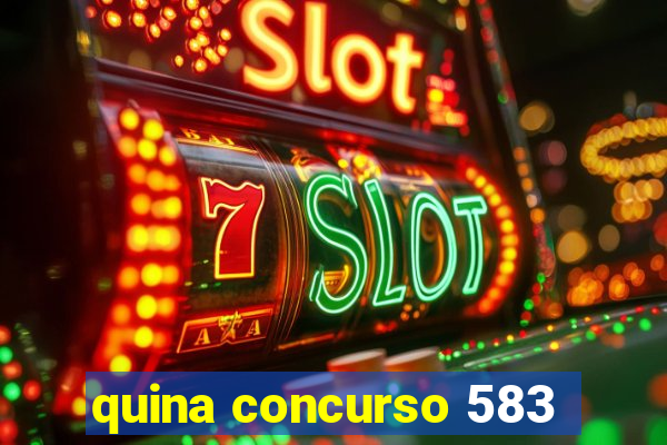 quina concurso 583